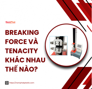 Breaking Force và Tenacity Khác Nhau Thế Nào?