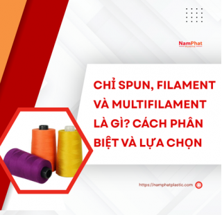 Chỉ spun, filament và multifilament là gì? Cách phân biệt và lựa chọn