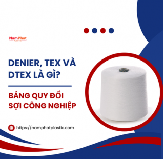 Denier, Tex và Dtex là gì? Bảng quy đổi sợi công nghiệp