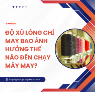 Độ xù lông chỉ may bao ảnh hưởng thế nào đến chạy máy may?