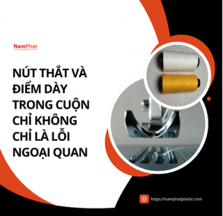 Nút thắt, mối nối và điểm dày bất thường trong cuộn chỉ gây rủi ro gì?