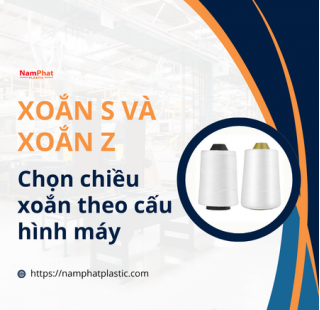 Xoắn S và xoắn Z: Chọn chiều xoắn theo cấu hình máy